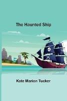The Haunted Ship - Kate Marion Tucker - cover
