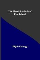 The Hard-Scrabble of Elm Island
