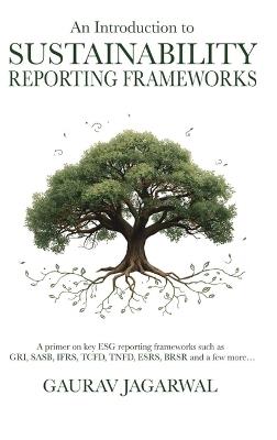 An Introduction to Sustainability Reporting Frameworks - Gaurav Jagarwal - cover