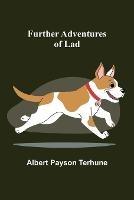 Further Adventures of Lad - Albert Payson Terhune - cover