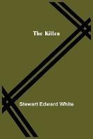 The Killer - Stewart Edward White - cover