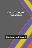 Kant's Theory of Knowledge - Harold Arthur Prichard - cover