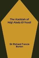 The Kasidah of Haji Abdu El-Yezdi - Richard Francis Burton - cover