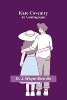 Kate Coventry: An Autobiography - G J Whyte-Melville - cover