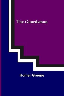 The Guardsman - Homer Greene - cover