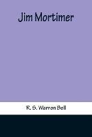 Jim Mortimer - R S Warren Bell - cover