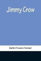 Jimmy Crow - Edith Francis Foster - cover