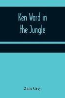 Ken Ward in the Jungle - Zane Grey - cover