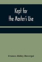 Kept for the Master's Use - Frances Ridley Havergal - cover