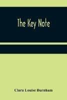 The Key Note - Clara Louise Burnham - cover