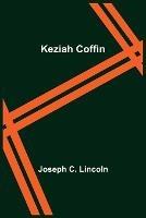 Keziah Coffin - Joseph C Lincoln - cover