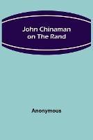 John Chinaman on the Rand - Anonymous - cover
