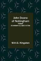 John Deane of Nottingham: Historic Adventures by Land and Sea - W H G Kingston - cover