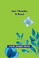 Joan Thursday - Louis Joseph Vance - cover