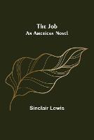 The Job: An American Novel - Sinclair Lewis - cover