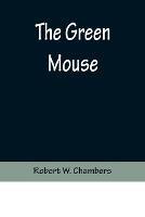 The Green Mouse - Robert W Chambers - cover