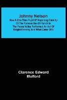 Johnny Nelson; How a one-time pupil of Hopalong Cassidy of the famous Bar-20 ranch in the Pecos Valley performed an act of knight-errantry and what came of it - Clarence Edward Mulford - cover