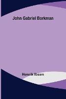 John Gabriel Borkman - Henrik Ibsen - cover