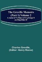 The Greville Memoirs (Part 1) Volume 2; A Journal of the Reigns of King George IV and King William IV - Charles Greville - cover