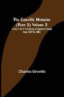 The Greville Memoirs (Part 2) Volume 2; A Journal of the Reign of Queen Victoria from 1837 to 1852 - Charles Greville - cover