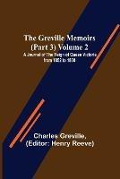 The Greville Memoirs (Part 3) Volume 2; A Journal of the Reign of Queen Victoria from 1852 to 1860