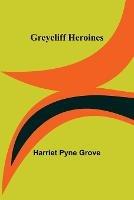 Greycliff Heroines - Harriet Pyne Grove - cover