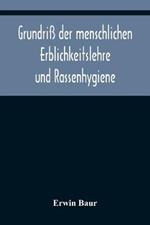 Grundriss der menschlichen Erblichkeitslehre und Rassenhygiene