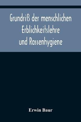 Grundriss der menschlichen Erblichkeitslehre und Rassenhygiene - Erwin Baur - cover