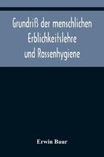 Grundriss der menschlichen Erblichkeitslehre und Rassenhygiene