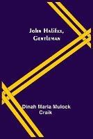 John Halifax, Gentleman - Dinah Maria Mulock Craik - cover