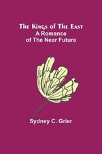 The Kings of the East: A Romance of the Near Future
