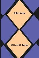 John Knox - William M Taylor - cover