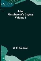 John Marchmont's Legacy, Volume 1 - M E Braddon - cover