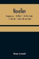 Novellen; Hausgenossen. - Und Doch! - Der tolle Junker. - Finderlohn. - Gluck muss man haben! - Hans Arnold - cover