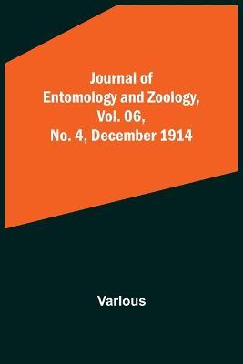 Journal of Entomology and Zoology, Vol. 06, No. 4, December 1914 - Various - cover