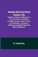 Hawkins Electrical Guide (Volume. 06) Questions, Answers, & Illustrations, A progressive course of study for engineers, electricians, students and those desiring to acquire a working knowledge of electricity and its applications - N Hawkins - cover