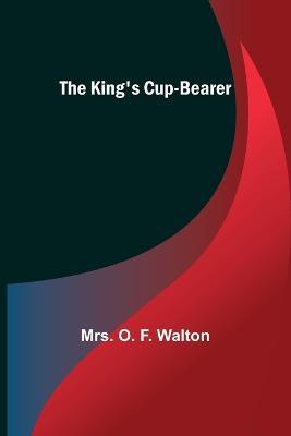 The King's Cup-Bearer - O F Walton - cover