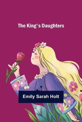 The King's Daughters - Emily Sarah Holt - cover