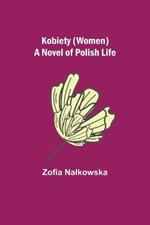 Kobiety (Women): A Novel of Polish Life