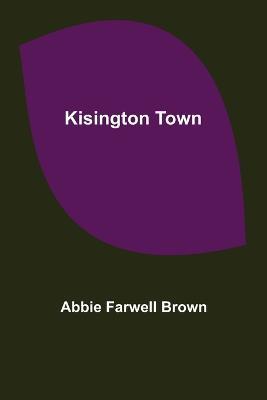 Kisington Town - Abbie Farwell Brown - cover