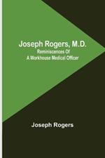 Joseph Rogers, M.D.: Reminiscences of a Workhouse Medical Officer