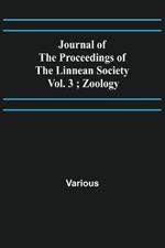Journal of the Proceedings of the Linnean Society - Vol. 3; Zoology