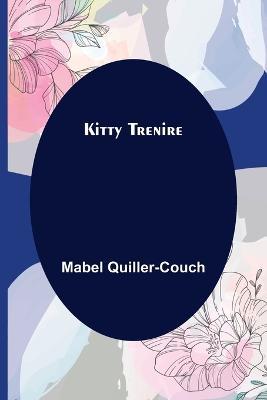 Kitty Trenire - Mabel Quiller-Couch - cover