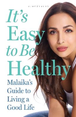 It's Easy to Be Healthy: Malaika's Guide to Living a Good Life - Arora Malaika - cover