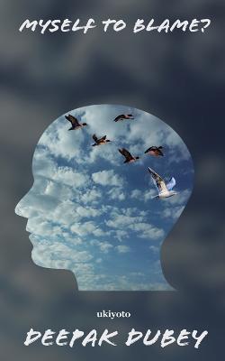 Myself to blame? - Deepak Dubey - cover