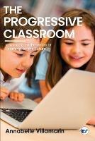 The Progressive Classroom - Annabelle Villamarin - cover