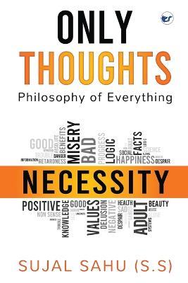 Only Thoughts: Philosophy of Everything - Sujal Sahu - cover