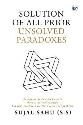 Solution of All Prior Unsolved Paradoxes - Sujal Sahu - cover
