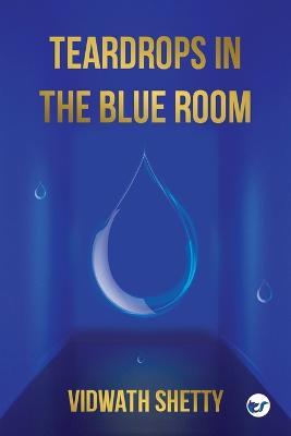 Teardrops in the Blue Room - Vidwath Shetty - cover