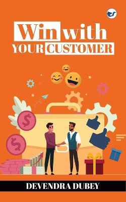 Win With Your Customer - Devendra Dubey - cover